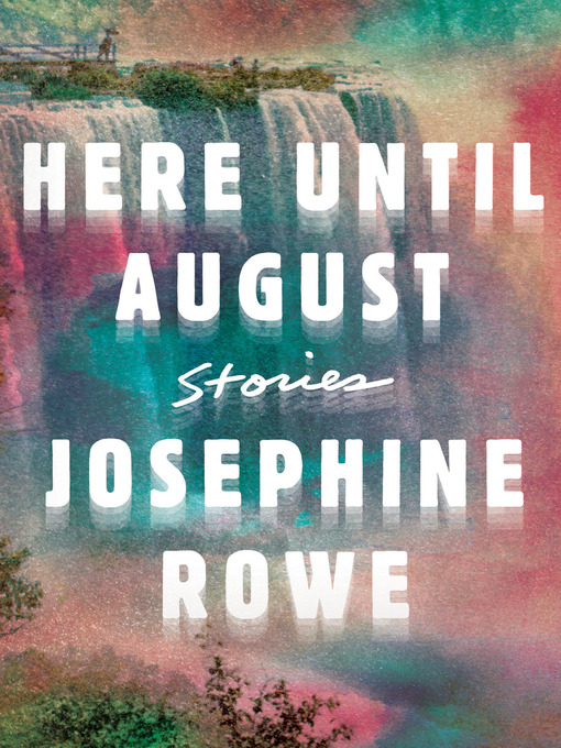 Title details for Here Until August by Josephine Rowe - Wait list